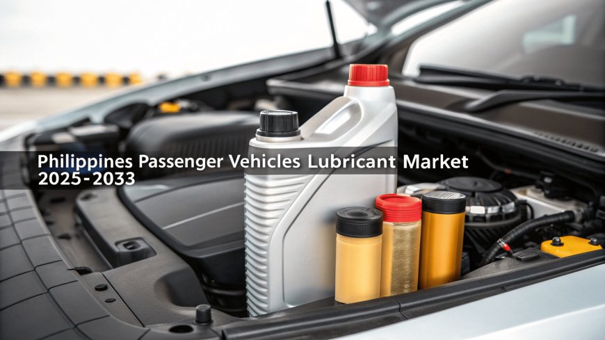 Philippines Passenger Vehicles Lubricant Market Projected to Reach 69.96 Million Litres by 2033
