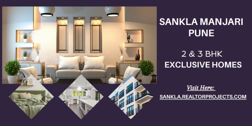 Sankla Manjari Pune - Welcome To A Life Full Of Joyful Experiences