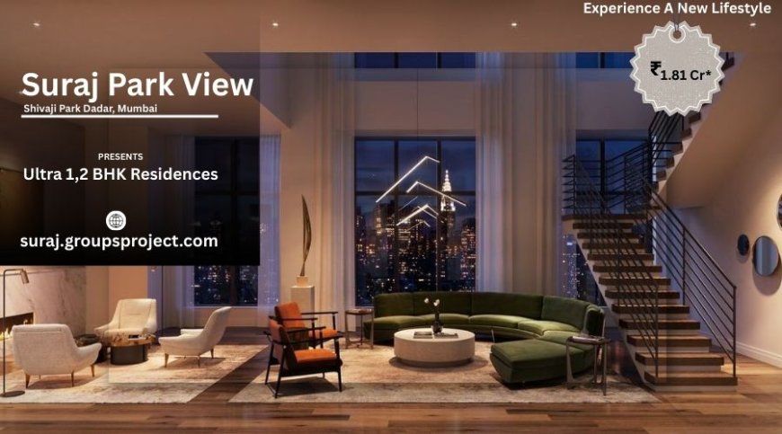 Suraj Park View Mumbai | Come, Experience A Magical Life