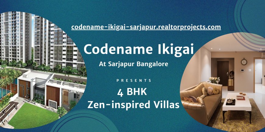 Codename Ikigai Sarjapur – 4 BHK Zen-Inspired Villas in Bangalore