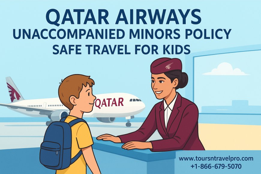 Parent Hacks for Navigating Qatar Airways Unaccompanied Minors Policy