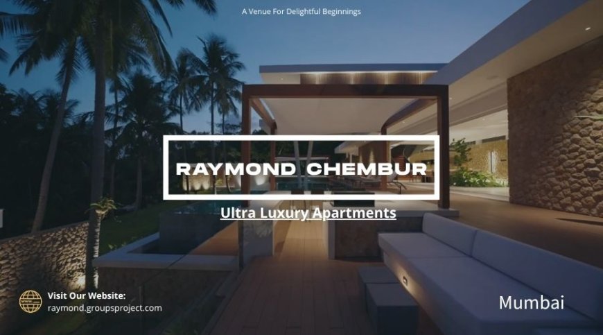 Welcome home to comfort, Raymond Chembur Mumbai