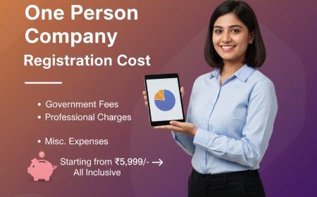 Understanding One Person Company Registration Cost and Pvt Ltd Registration Process ?