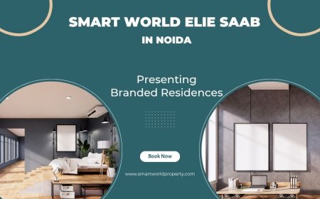 Smart World Elie Saab Branded Noida – A Global Address of Luxury and Sophistication