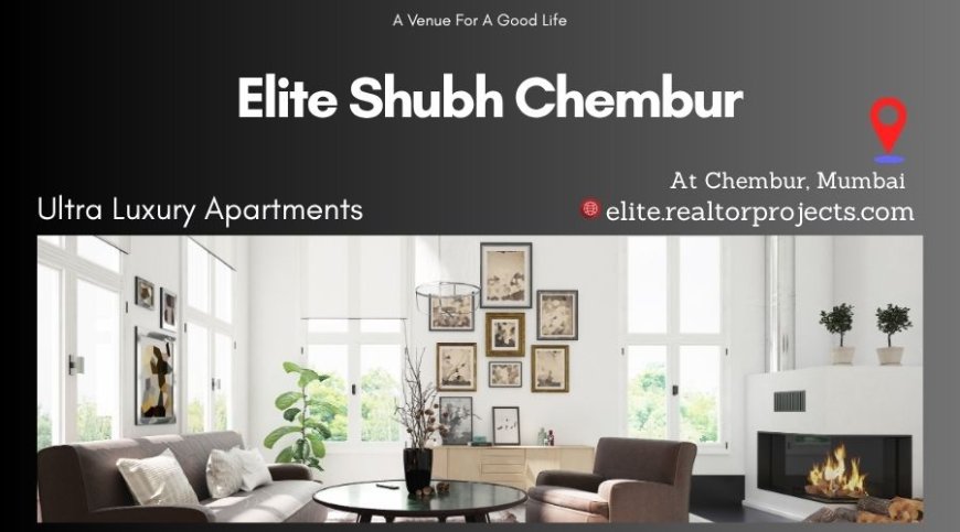 A New Benchmark in Modern Living in Elite Shubh Chembur
