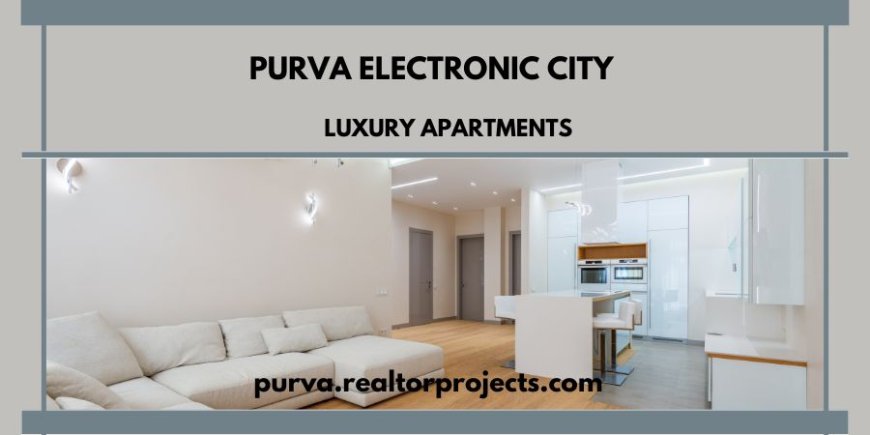 Purva Electronic City Bengaluru – Luxury Apartments for Modern Living
