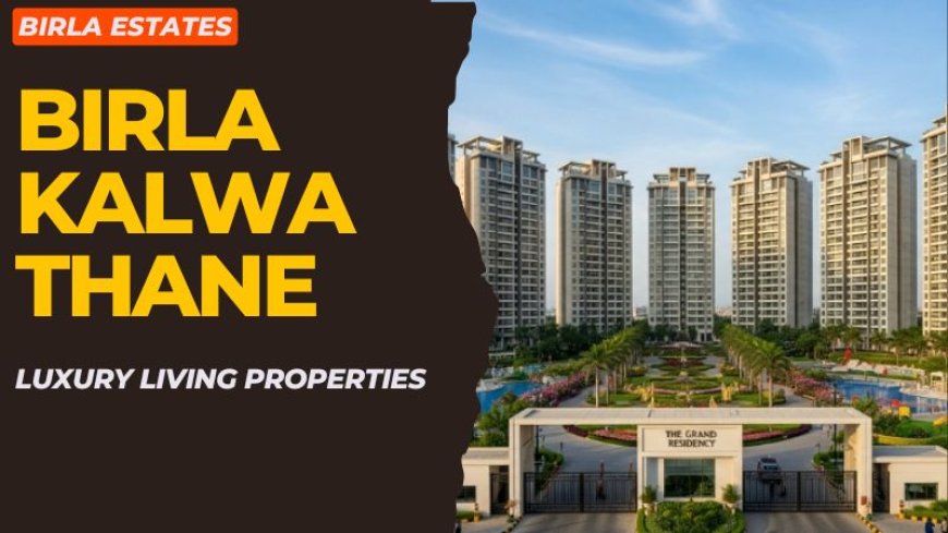 Birla Kalwa Thane : Best Homes For Investments