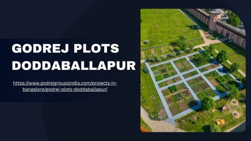 Godrej Plots Doddaballapur - Experience Luxury and Comfort
