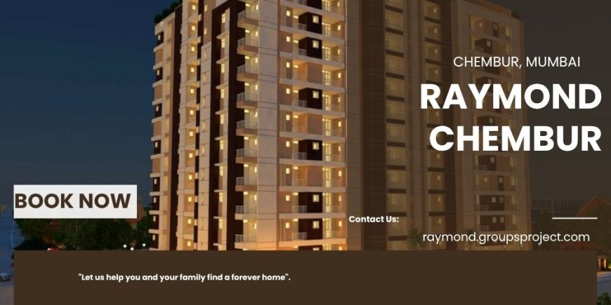 Raymond Chembur Mumbai - Building Connections, Crafting Communities That Last