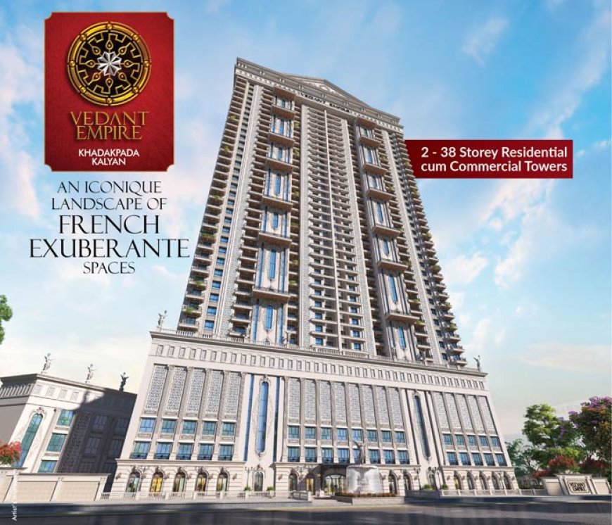 Tharwani Vedant Empire Kalyan | French-Inspired Luxury Living in Khadakpada