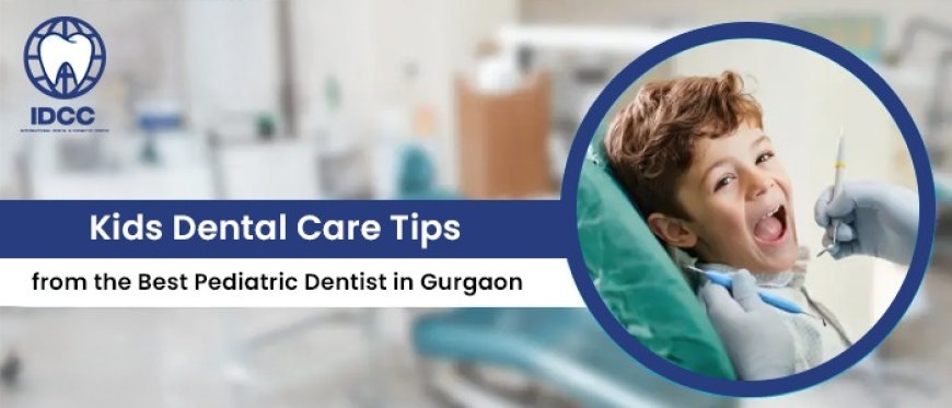 What makes IDCC Dental the Best Child Dental Care in Gurgaon?