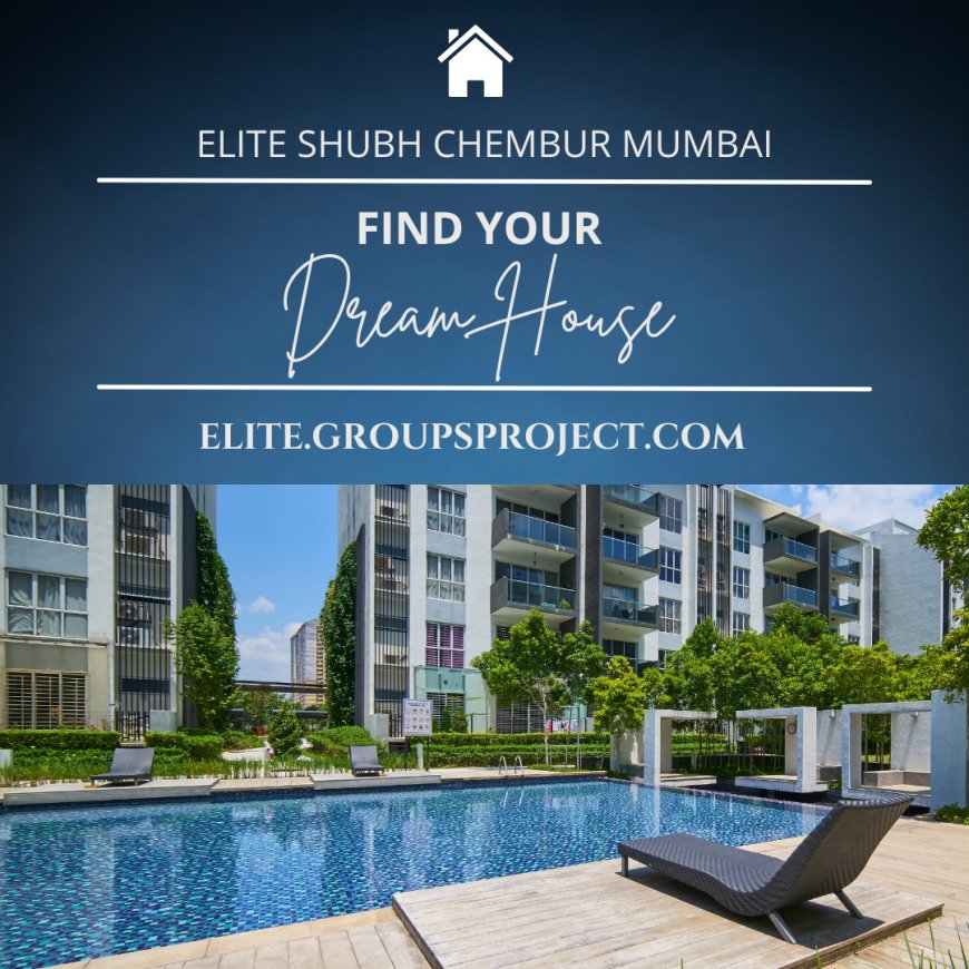 Elite Shubh Chembur – Elegant Living Spaces for Modern Families