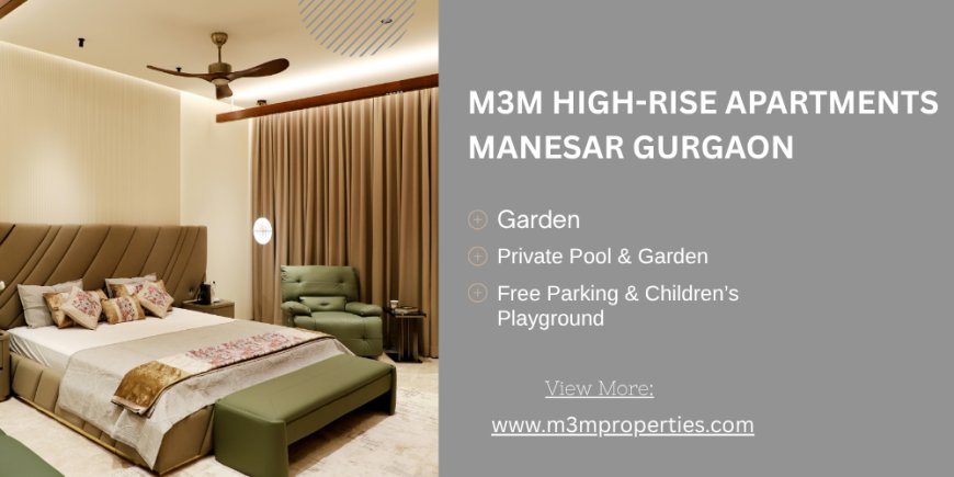 M3M High-Rise Apartments Manesar – A Vision of Elevated Urban Living