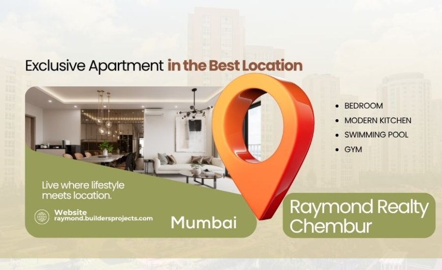Raymond Realty Chembur – Luxuriously Adorable In Mumbai