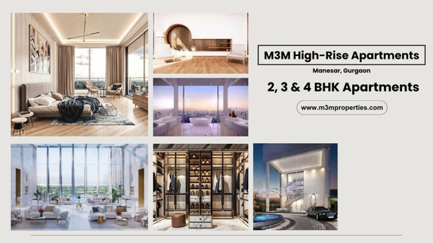 M3M High-Rise Apartments Manesar – Redefining Modern Living with Space, Style, and Serenity
