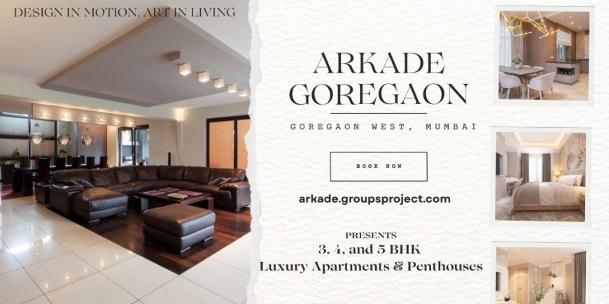 Arkade Goregaon West | Home With Heart In Mumbai