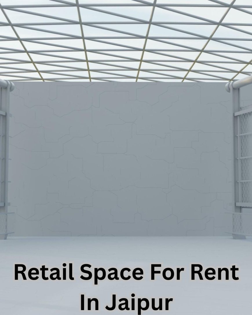 Secure Prime Retail Space for Rent in Jaipur