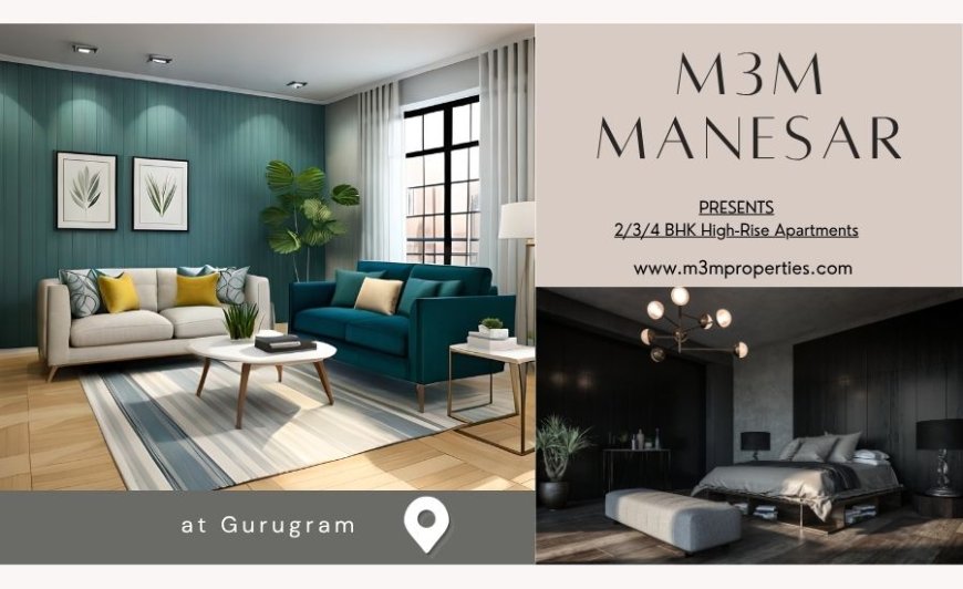 M3M Manesar South Gurgaon - Premium living starts with us