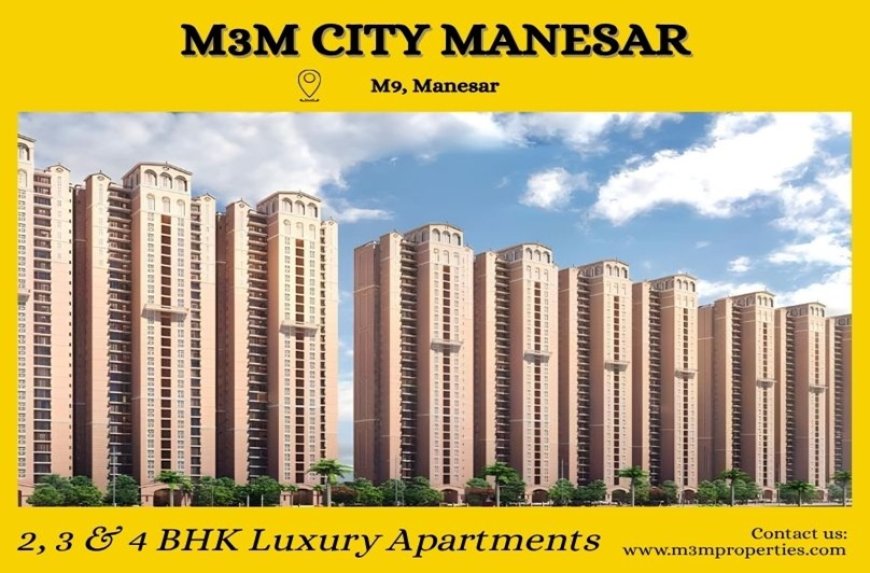 M3M City Manesar | Discover The Perks Of Urban Living