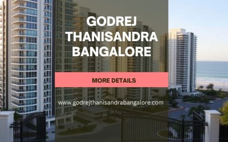 Godrej Thanisandra Bangalore | Your Destination for Luxury Living