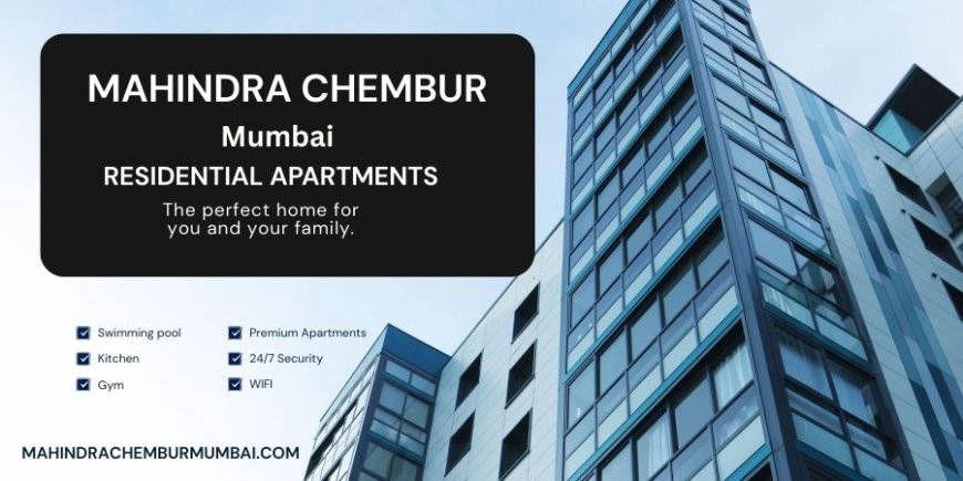 Mahindra Lifespaces Chembur Mumbai - Experience City Life With Peaceful Comfort