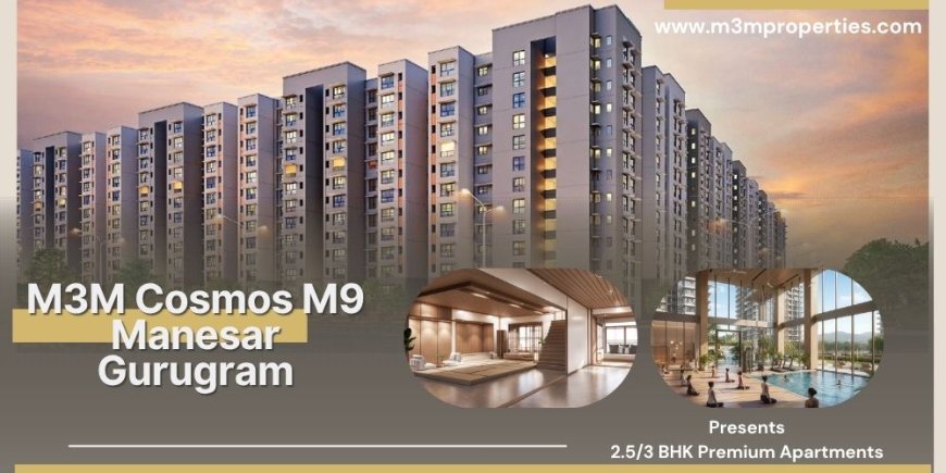The M3M Cosmos Experience: Luxury Living Redefined at the Crossroads of Connectivity