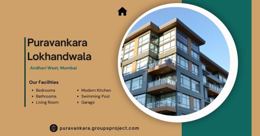 Puravankara Lokhandwala Mumbai - Designed With Elegance Built With Care