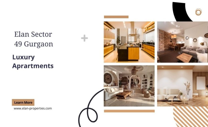 Elan Sector 49 | Premium Living Space in Gurgaon