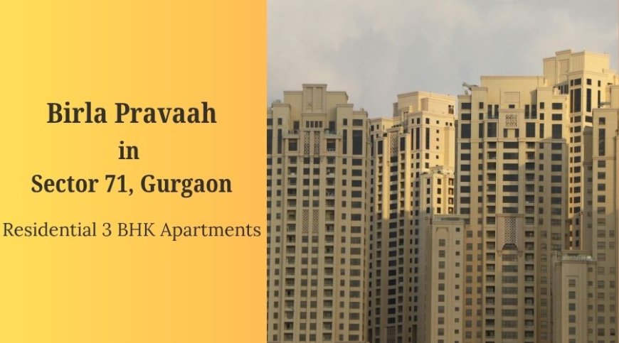 Birla Pravaah Sector 71 Gurgaon: Flowing Luxury on SPR Road