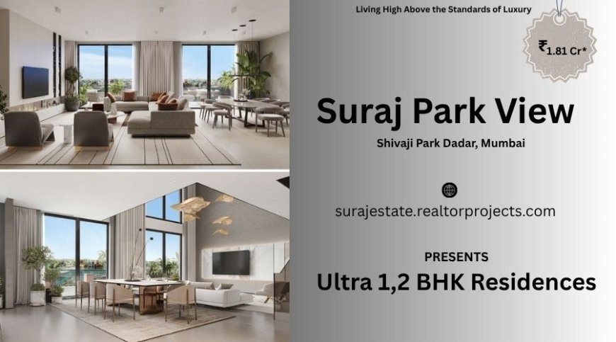 Suraj Park View Dadar Mumbai - A destination for modern living seekers