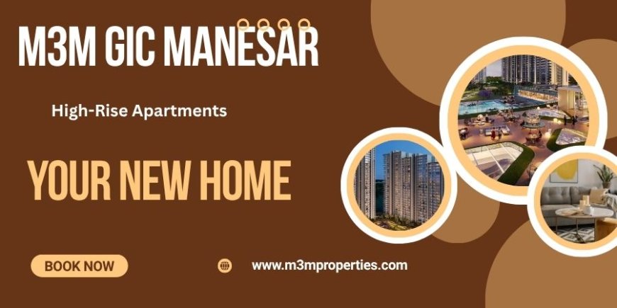 M3M GIC Project in Manesar - Designing Tomorrow Together