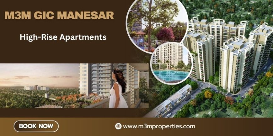 M3M GIC Project in Manesar - Designing Tomorrow Together