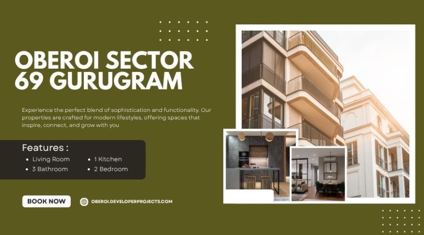 Oberoi Sector 69 Gurugram | Luxury Homes