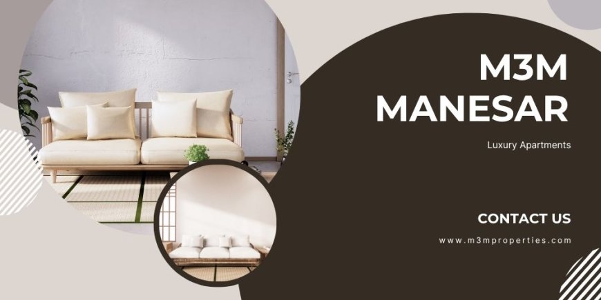 M3M Manesar | Prime Living Space in Gurgaon