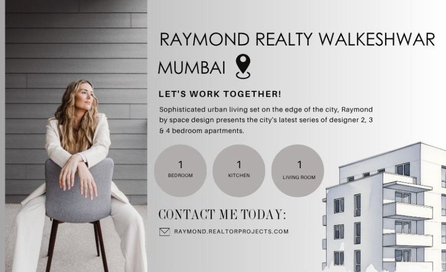 Raymond Realty Walkeshwar | Homes with Great Views in Mumbai