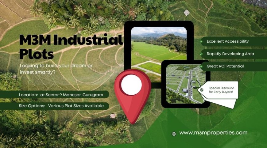M3M Industrial Plots Sector 9 in Manesar - Embrace beauty—live in style