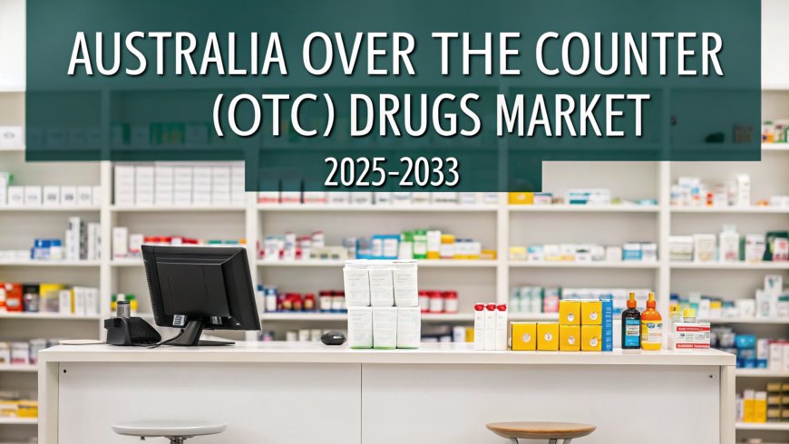 Australia Over The Counter (OTC) Drugs Market Size, Share & Growth Report 2033