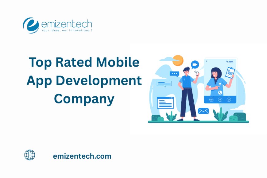 Top Rated Mobile App Development Company Delivering High-Quality Digital Solutions