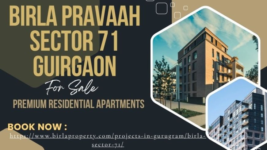 Your Dream Home Awaits at Birla Pravaah Sector 71 Gurgaon