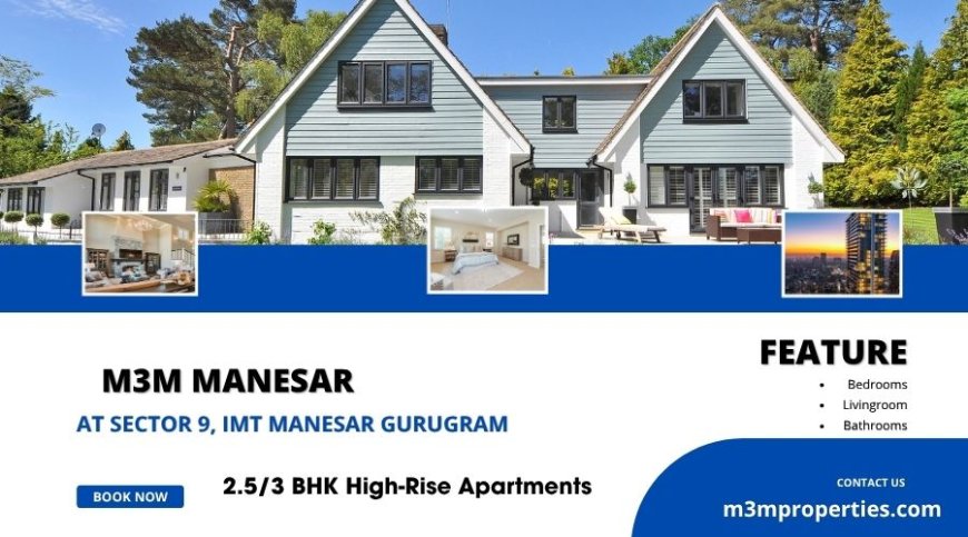 Experience Elevated Lifestyle at M3M Manesar, Sector 9 IMT Manesar