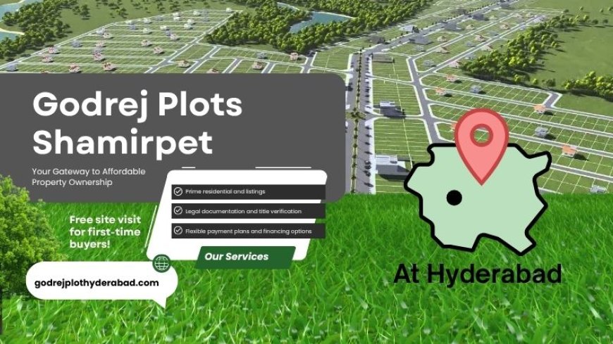 Godrej Plots Shamirpet In Hyderabad | Luxury is just a key away