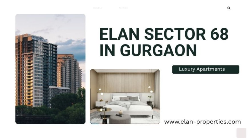 Elan Sector 68 | Premium Apartments in Gurgaon