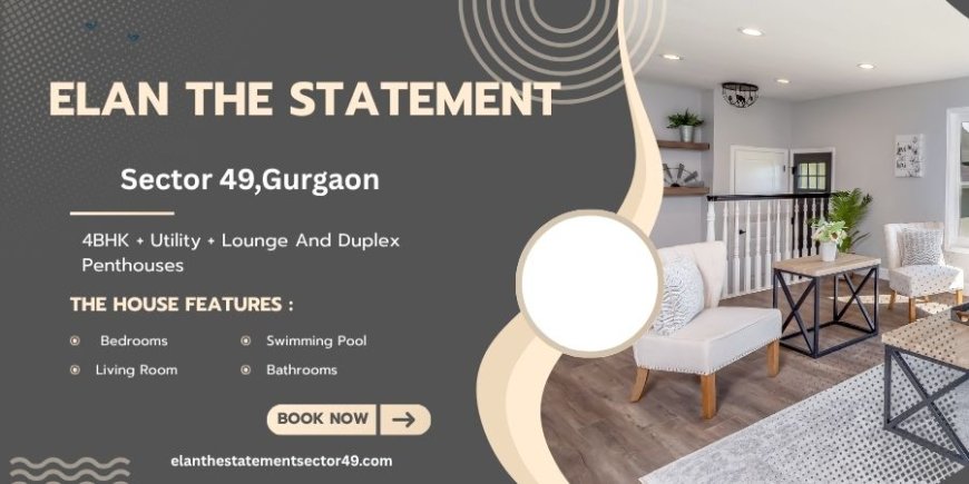 Elan The Statement Sector 49 Gurugram  -  Well-Balanced Space