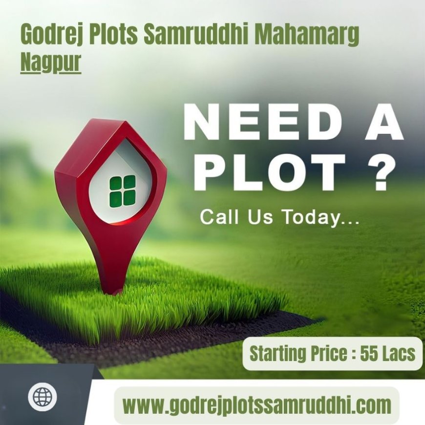 Godrej Plots Samruddhi Mahamarg Nagpur - Bring your vision to life