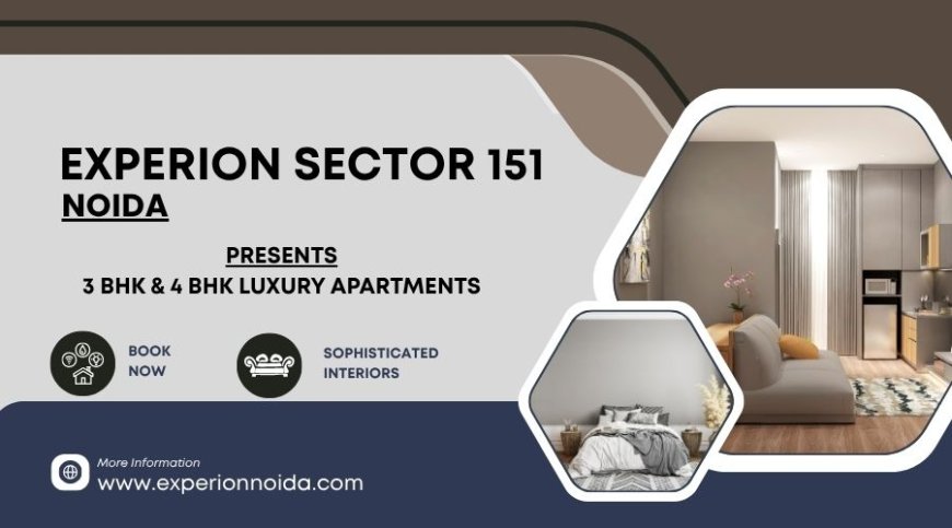 Experion Sector 151 Noida | More than just a place