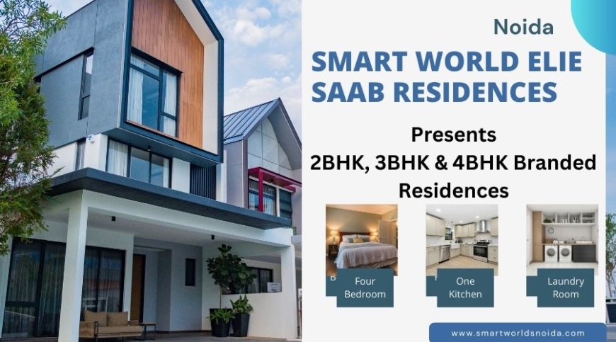 Smart World Elie Saab Branded Residences Noida - Spaces built to reflect your heart