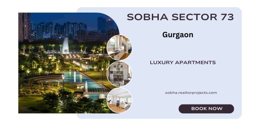 Sobha Sector 73 Gurugram -A Fresh Start Behind Every Door