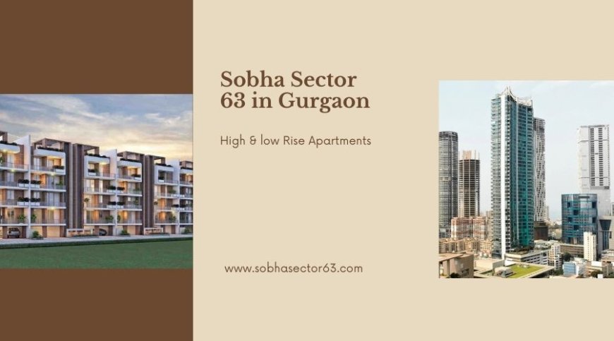 Sobha Sector 63A Gurugram | Prime Homes