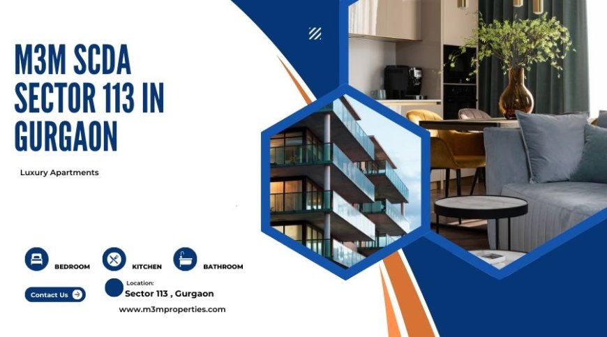 M3M SCDA Sector 113  | Offer Luxury Homes in Gurgaon