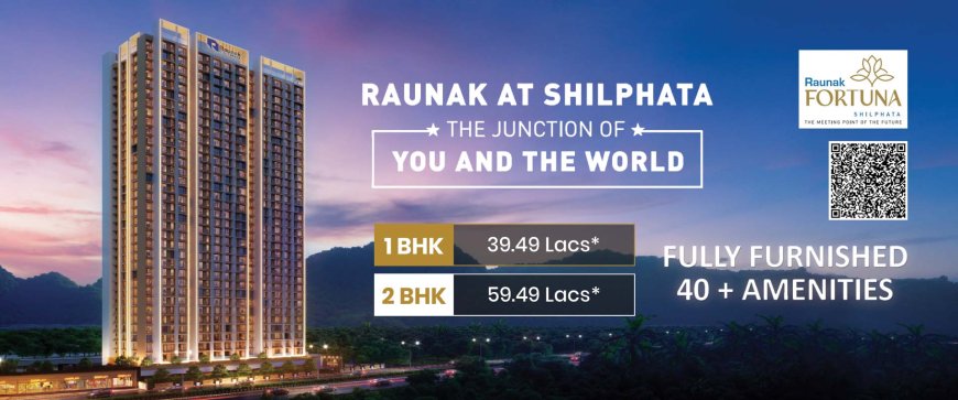 Raunak Fortuna Shilphata – 1 & 2 BHK Apartment